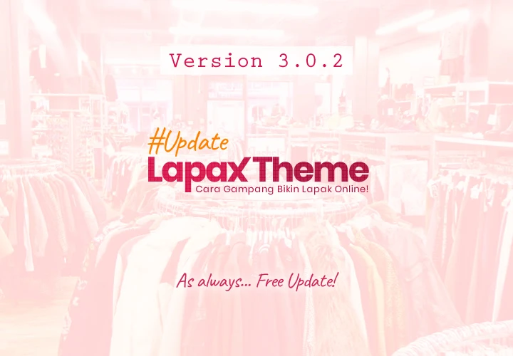 Update Lapax Theme v3.0.2: Lebih Stabil, Lebih Siap! 1 lapax update v3.0.2